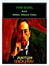 Title: The Duel and Other Classic Tales, Author: Anton Chekhov