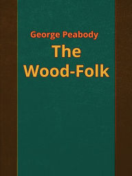 Title: The Wood-Folk, Author: Josephine Peabody