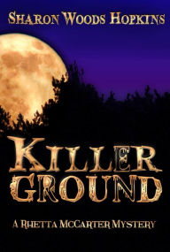 Title: Killerground (The Rhetta McCarter Mystery Series), Author: Sharon Woods Hopkins