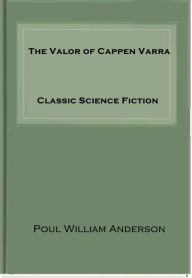 Title: The Valor of Cappen Varra, Author: Poul Anderson