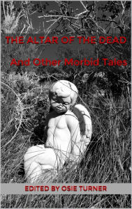 Title: The Altar of the Dead And Other Morbid Tales, Author: Osie Turner
