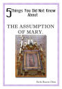 5 THINGS YOU DID NOT KNOW ABOUT THE ASSUMPTION OF MARY