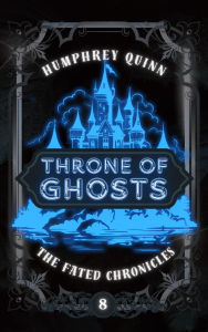 Title: Throne of Ghosts, Author: Humphrey Quinn