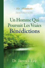 Title: Un Homme Qui Poursuit Les Vraies Benedictions : A Man Who Pursues True Blessing (French Edition), Author: Dr. Jaerock Lee