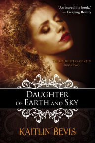 Title: Daughter of Earth and Sky, Author: Kaitlin Bevis