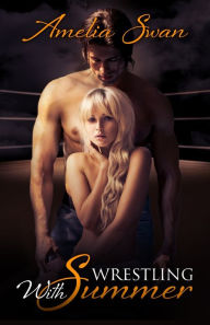 Title: Wrestling With Summer, Author: Amelia Swan