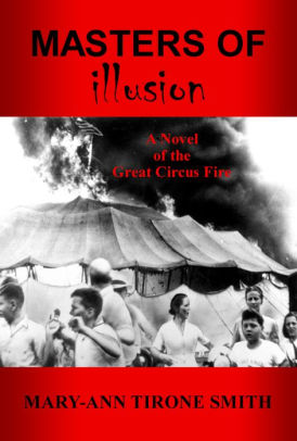 MASTERS OF ILLUSION: a Novel of the Great Circus Fire