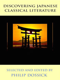 Title: Discovering Japanese Classical Literature - Selected and Edited by Philip Dossick, Author: Philip Dossick