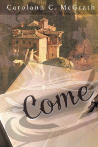 Title: Come, Author: Carolann C. McGrath