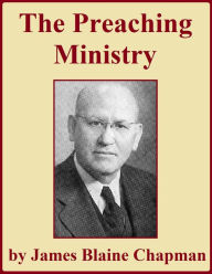 Title: The Preaching Ministry, Author: James Blaine Chapman