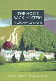 Title: The Hog's Back Mystery, Author: Freeman Wills Crofts