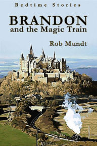 Title: Brandon and the Magic Train, Author: Rob Mundt