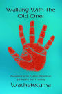 Walking with the Old Ones : Awakening to Native American Spirituality and Healing