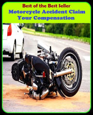 Title: best of the best seller Motorcycle Accident Claim Your Compensation (calamity, casualty, disaster, hazard, mishap, pileup, setback, blow, collision, crack-up, fender-bender), Author: Resounding Wind Publishing