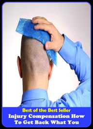 Title: best of the best seller Injury Compensation How To Get Back What You (calamity, casualty, disaster, hazard, mishap, pileup, setback, blow, collision, crack-up, fender-bender), Author: Resounding Wind Publishing