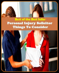 Title: best of the best seller Personal Injury Solicitor Things To Conside (act, case, charge, charter, code, constitution, decision, decree, legislation, mandate), Author: Resounding Wind Publishing