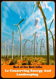 Title: Best of The Best Sellers	Ls Conserving Energy And Landscaping (efficiency, intensity, power, spirit, mina, strength, toughness, vitality, activity, animation), Author: Resounding Wind Publishing