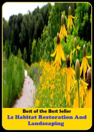 Title: Best of The Best Sellers	Ls Habitat Restoration And Landscaping (rebuilding, reclamation, recovery, rehabilitation, renewal, renovation, revival, alteration, curehealing), Author: Resounding Wind Publishing