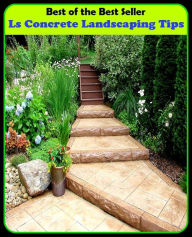 Title: Best of The Best Sellers	Ls Concrete Landscaping Tips (detailed, material, objective, particular, real, solid, specific, accurate, corporeal), Author: Resounding Wind Publishing