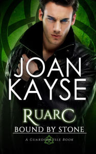Title: Ruarc: Bound By Stone, Author: Joan Kayse