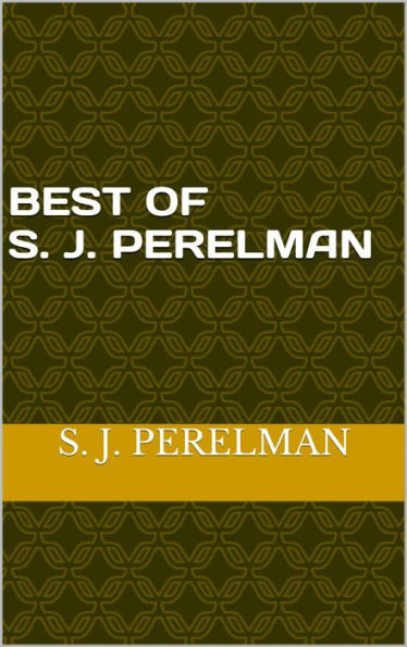 Best of S. J. Perelman