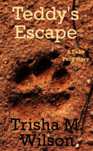 Title: Teddy's Escape, Author: Trisha M. Wilson