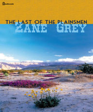 Title: The Last of the Plainsmen, Author: Zane Grey