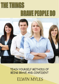 Title: The Things Brave People Do, Author: Elwin Myles