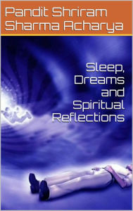 Title: Sleep Dream & Spiritual Reflections, Author: Ashutosh Sarswat