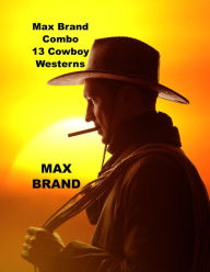 Title: 13 Max Brand Cowboy Western Novels Combo, Author: Max Brand