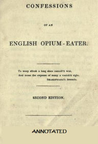 Title: Confessions of an English Opium-Eater (Annotated), Author: Thomas De Quincey