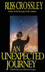 Title: An Unexpected Journey, Author: Russ Crossley