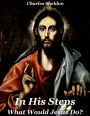 In His Steps / What Would Jesus Do?