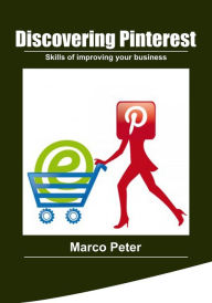 Title: Discovering Pinterest: Skills of improving your business, Author: Marco Peter