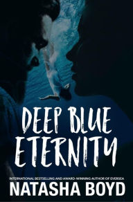 Title: Deep Blue Eternity, Author: Natasha Boyd