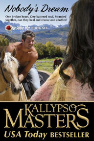 Title: Nobody's Dream (Rescue Me Saga #6), Author: Kallypso Masters