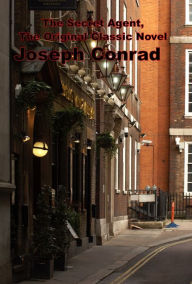 Title: The Secret Agent, The Original Classic Novel, Author: Joseph Conrad