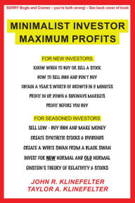 Title: Minimalist Investor Maximum Profits, Author: Taylor A. Klinefelter