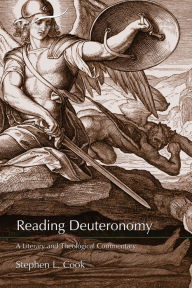 Title: Reading Deuteronomy: A Literary and Theological Commentary, Author: Stephen L. Cook