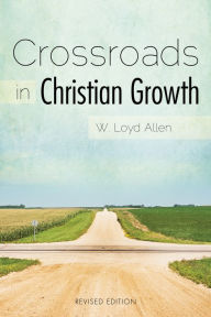 Title: Crossroads in Christian Growth, Author: W. Loyd Allen