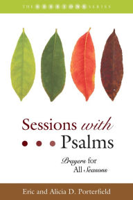 Title: Sessions with Psalms: Prayers for All Seasons, Author: Eric Porterfield