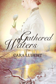 Title: Gathered Waters, Author: Cara Luecht