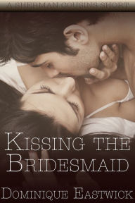 Title: Kissing The Bridesmaid, Author: Dominique Eastwick