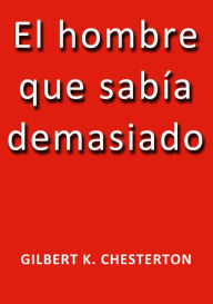 Title: El hombre que sabia demasiado, Author: G. K. Chesterton
