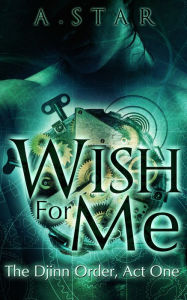 Title: Wish For Me (The Djinn Order #1), Author: Mia Darien