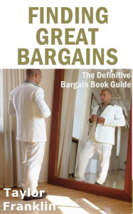 Title: Finding Great Bargains: The Definitive Bargain Book Guide, Author: Taylor Franklin
