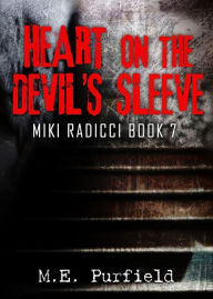 Title: Heart on the Devil's Sleeve (Miki Radicci Book 7/ Tenebrous Chronicles), Author: M.E. Purfield