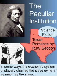 Title: the peculiar institution, Author: RJW Seddon