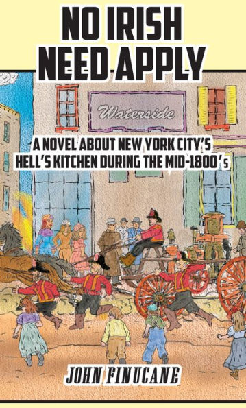No Irish Need Apply: A Novel About New York City's Hell's Kitchen in the Mid-1800's