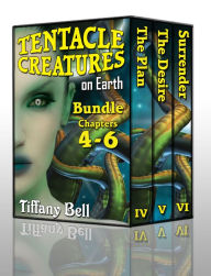 Title: Tentacle Creatures on Earth: Bundle 2 - Chapters 4-6, Author: Tiffany Bell